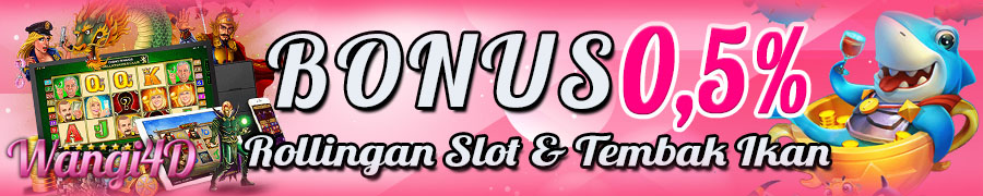 BONUS ROLLINGAN SLOT DAN TEMBAK IKAN 0.5%